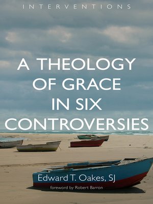 cover image of A Theology of Grace in Six Controversies